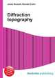 Diffraction topography, Jesse Russell,Ronald Cohn 