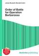 Order of Battle for Operation Barbarossa, Jesse Russell,Ronald Cohn 