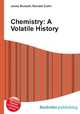 Chemistry: A Volatile History, Jesse Russell,Ronald Cohn 