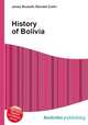 History of Bolivia, Jesse Russell,Ronald Cohn 
