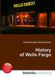 History of Wells Fargo, Jesse Russell,Ronald Cohn 