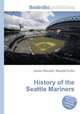 History of the Seattle Mariners, Jesse Russell,Ronald Cohn 