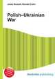Polish–Ukrainian War, Jesse Russell,Ronald Cohn 