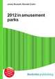 2012 in amusement parks, Jesse Russell,Ronald Cohn 