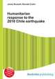Humanitarian response to the 2010 Chile earthquake, Jesse Russell,Ronald Cohn 