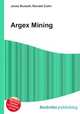 Argex Mining, Jesse Russell,Ronald Cohn 