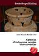 Ceramics of indigenous peoples of the Americas, Jesse Russell,Ronald Cohn 