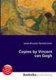 Copies by Vincent van Gogh, Jesse Russell,Ronald Cohn 
