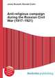 Anti-religious campaign during the Russian Civil War (1917–1921), Jesse Russell,Ronald Cohn 