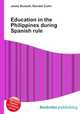 Education in the Philippines during Spanish rule, Jesse Russell,Ronald Cohn 