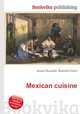 Mexican cuisine, Jesse Russell,Ronald Cohn 