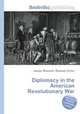 Diplomacy in the American Revolutionary War, Jesse Russell,Ronald Cohn 