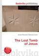 The Lost Tomb of Jesus, Jesse Russell,Ronald Cohn 