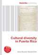 Cultural diversity in Puerto Rico, Jesse Russell,Ronald Cohn 