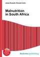 Malnutrition in South Africa, Jesse Russell,Ronald Cohn 