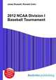 2012 NCAA Division I Baseball Tournament, Jesse Russell,Ronald Cohn 