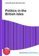 Politics in the British Isles, Jesse Russell,Ronald Cohn 