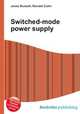 Switched-mode power supply, Jesse Russell,Ronald Cohn 