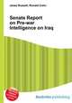 Senate Report on Pre-war Intelligence on Iraq, Jesse Russell,Ronald Cohn 