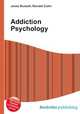 Addiction Psychology, Jesse Russell,Ronald Cohn 