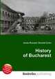 History of Bucharest, Jesse Russell,Ronald Cohn 