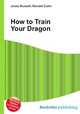 How to Train Your Dragon, Jesse Russell,Ronald Cohn 