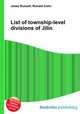 List of township-level divisions of Jilin, Jesse Russell,Ronald Cohn 