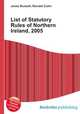 List of Statutory Rules of Northern Ireland, 2005, Jesse Russell,Ronald Cohn 