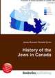 History of the Jews in Canada, Jesse Russell,Ronald Cohn 