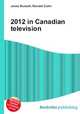 2012 in Canadian television, Jesse Russell,Ronald Cohn 