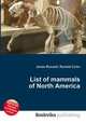 List of mammals of North America, Jesse Russell,Ronald Cohn 