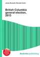 British Columbia general election, 2013, Jesse Russell,Ronald Cohn 