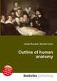 Outline of human anatomy, Jesse Russell,Ronald Cohn 
