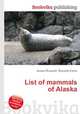 List of mammals of Alaska, Jesse Russell,Ronald Cohn 