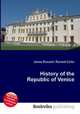 History of the Republic of Venice, Jesse Russell,Ronald Cohn 