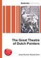 The Great Theatre of Dutch Painters, Jesse Russell,Ronald Cohn 