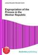 Expropriation of the Princes in the Weimar Republic, Jesse Russell,Ronald Cohn 