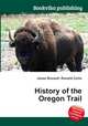 History of the Oregon Trail, Jesse Russell,Ronald Cohn 