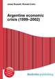 Argentine economic crisis (1999–2002), Jesse Russell,Ronald Cohn 