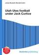 Utah Utes football under Jack Curtice, Jesse Russell,Ronald Cohn 