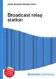 Broadcast relay station, Jesse Russell,Ronald Cohn 