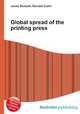 Global spread of the printing press, Jesse Russell,Ronald Cohn 