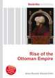Rise of the Ottoman Empire, Jesse Russell,Ronald Cohn 