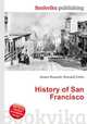 History of San Francisco, Jesse Russell,Ronald Cohn 