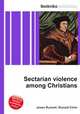 Sectarian violence among Christians, Jesse Russell,Ronald Cohn 
