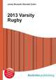 2013 Varsity Rugby, Jesse Russell,Ronald Cohn 