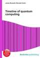Timeline of quantum computing, Jesse Russell,Ronald Cohn 