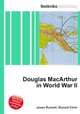Douglas MacArthur in World War II, Jesse Russell,Ronald Cohn 