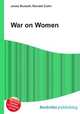 War on Women, Jesse Russell,Ronald Cohn 