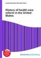 History of health care reform in the United States, Jesse Russell,Ronald Cohn 